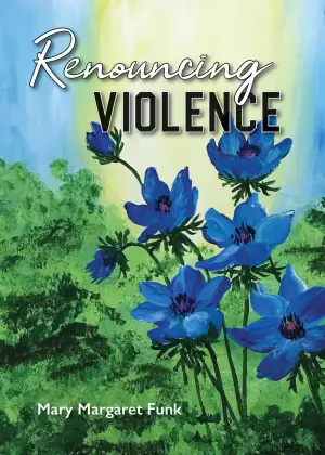 Renouncing Violence: Practice from the Monastic Tradition