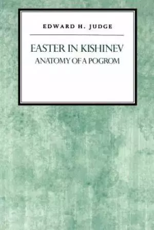 Easter in Kishniev: Anatomy of a Pogrom