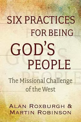 Practices for the Refounding of God's People: The Missional Challenge of the West
