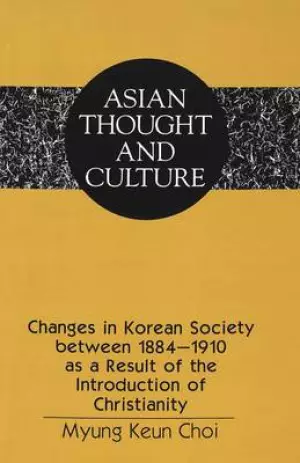Changes in Korean Society Between 1884-1910 as a Result of the Introduction of Christianity