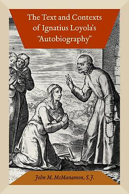 The Text and Contexts of Ignatius Loyola's "Autobiography"