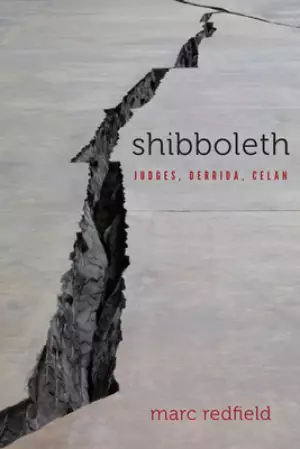 Shibboleth: Judges, Derrida, Celan