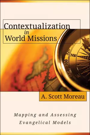 Contextualization In World Missions - Mapping And Assessing Evangelical Models