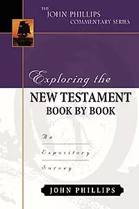 Exploring The New Testament Book By Book  : John Phillips Commentary Series