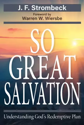 So Great Salvation: Understanding God's Redemptive