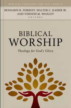 Biblical Worship: Theology for God's Glory