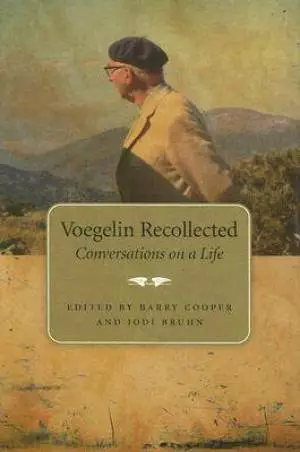 Voegelin Recollected: Conversations on a Life