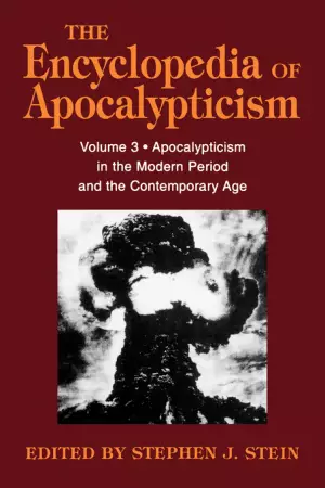 The Encyclopedia of Apocalypticism Apocalypticism in the Modern Period and the Contemporary Age