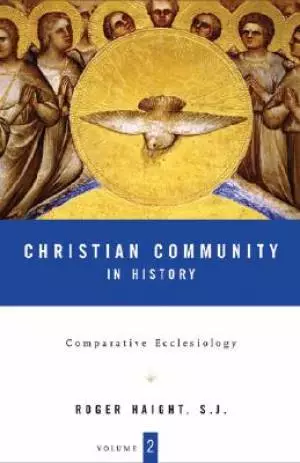 Christian Community in History Comparative Ecclesiology