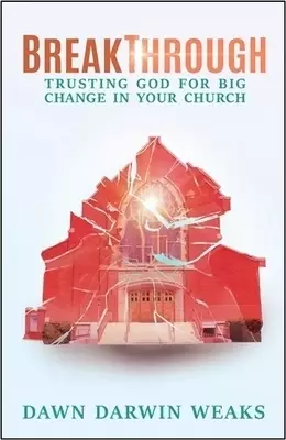 Breakthrough: Trusting God for Big Change in Your Church