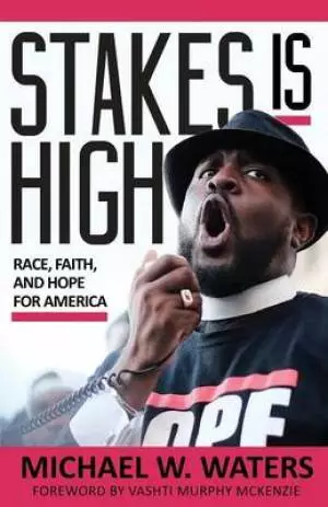 Stakes Is High: Race, Faith, and Hope for America