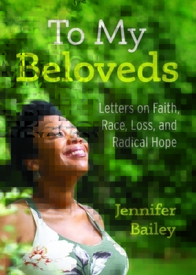 To My Beloveds: Letters on Faith, Race, Loss, and Radical Hope