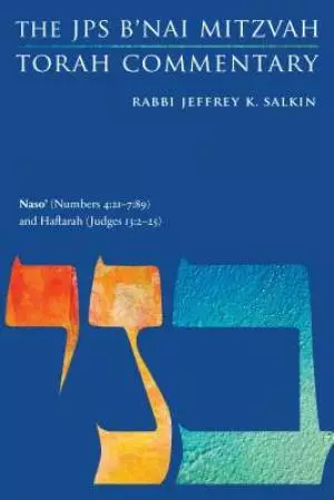 Naso' (Numbers 4: 21-7:89) and Haftarah (Judges 13:2-25): The JPS B'Nai Mitzvah Torah Commentary