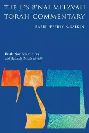 Balak (Numbers 22: 2-25:9) and Haftarah (Micah 5:6-6:8): The JPS B'Nai Mitzvah Torah Commentary