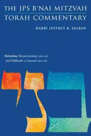 Ha'azinu (Deuteronomy 32:1-52) and Haftarah (2 Samuel 22:1-51): The JPS B'Nai Mitzvah Torah Commentary