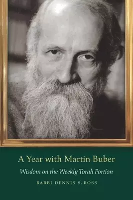 A Year with Martin Buber: Wisdom on the Weekly Torah Portion
