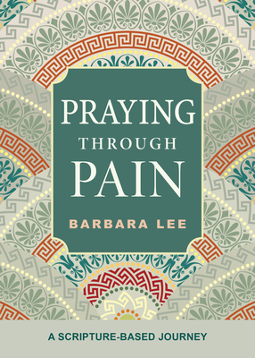 Praying Through Pain: A Scripture-Based Journey