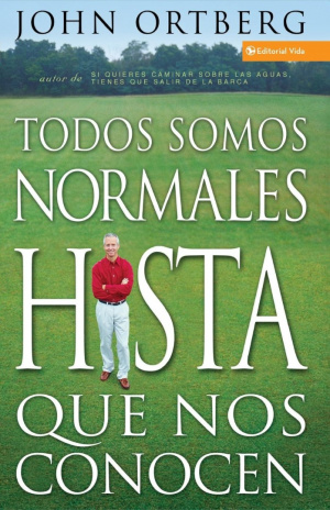 Todos Somos Normales Hasta Que Nos Conocen