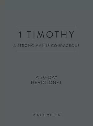1 Timothy: A Strong Man Is Courageous