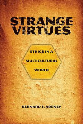 Strange Virtues: Ethics in a Multicultural World