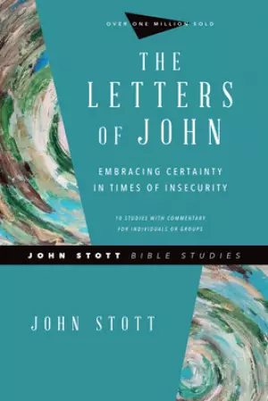 Letters of John: Embracing Certainty in Times of Insecurity