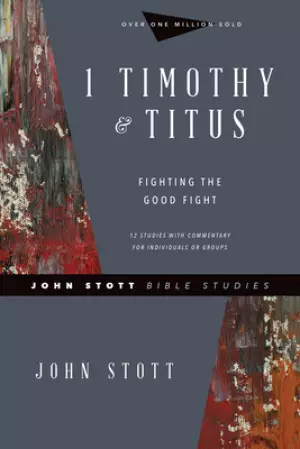 1 Timothy & Titus: Fighting the Good Fight