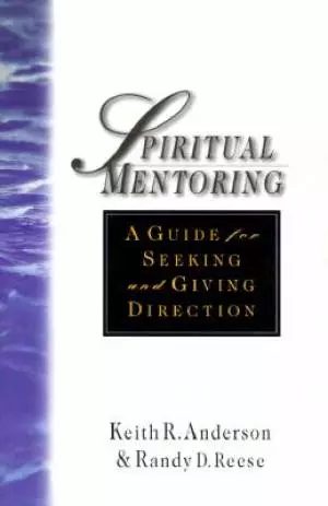 Spiritual Mentoring : A Guide For Seeking And Giving Direction