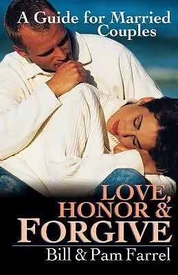 Love, Honor & Forgive: a Guide for Married Couples