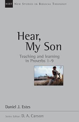 Hear, My Son: Teaching Learning in Proverbs 1-9 Volume 4