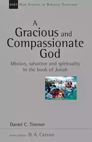 A Gracious and Compassionate God: Mission, Salvation and Spirituality in the Book of Jonah Volume 26