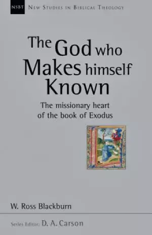 The God Who Makes Himself Known: The Missionary Heart of the Book of Exodus Volume 28