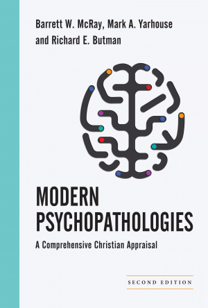 Modern Psychopathologies - A Comprehensive Christian Appraisal