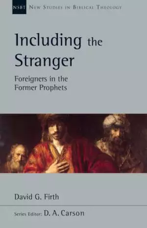 Including the Stranger: Foreigners in the Former Prophets Volume 50