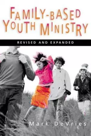 Family-Based Youth Ministry (Revised Edition)