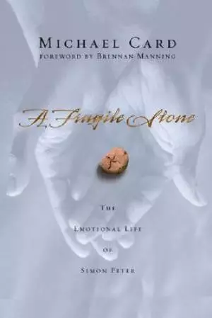 Fragile Stone : The Emotional Life Of Simon Peter