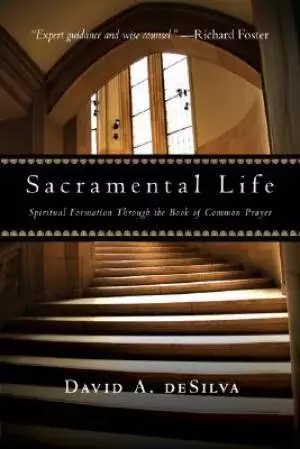 Sacramental Life: Spiritual Formation Through the Book of Common Prayer