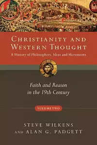 Christianity and Western Thought: Faith and Reason in the 19th Century Volume 2
