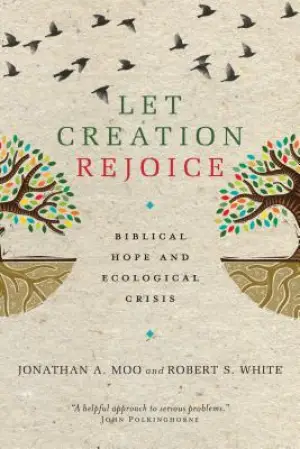 Cover of Let Creation Rejoice: Biblical Hope and Ecological Crisis