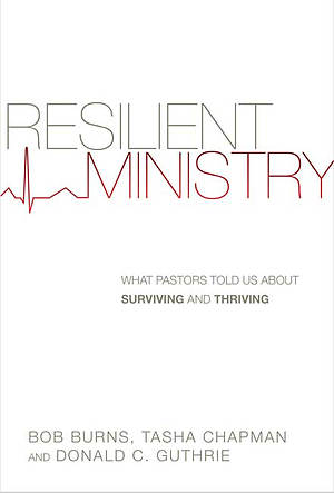 Resilient Ministry - What Pastors Told Us About Surviving And Thriving