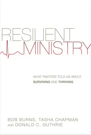 Cover of Resilient Ministry - What Pastors Told Us About Surviving And Thriving