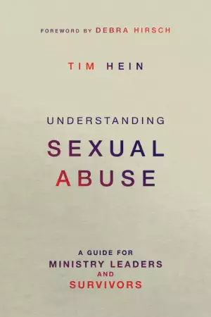 Understanding Sexual Abuse: A Guide for Ministry Leaders and Survivors