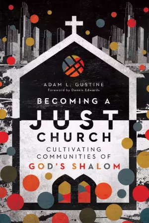 Becoming a Just Church: Cultivating Communities of God's Shalom