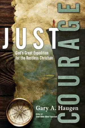 Just Courage - God`s Great Expedition For The Restless Christian