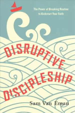 Disruptive Discipleship