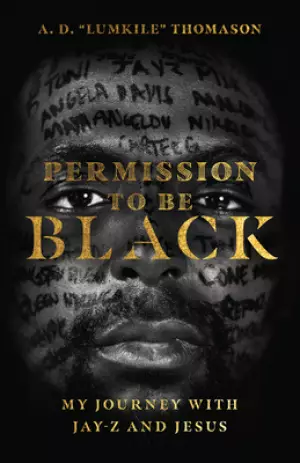 Permission to Be Black: My Journey with Jay-Z and Jesus