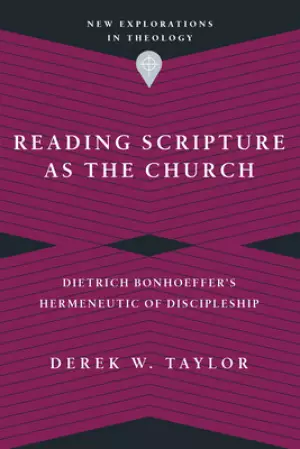 Reading Scripture as the Church: Dietrich Bonhoeffer's Hermeneutic of Discipleship