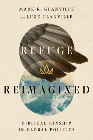 Refuge Reimagined: Biblical Kinship in Global Politics