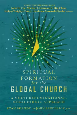 Spiritual Formation for the Global Church: A Multi-Denominational, Multi-Ethnic Approach