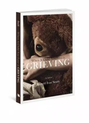 When A Child You Love Is Grieving 2nd Edition