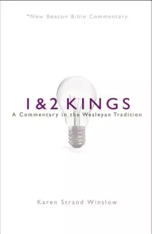 Nbbc, 1 & 2 Kings: A Commentary in the Wesleyan Tradition